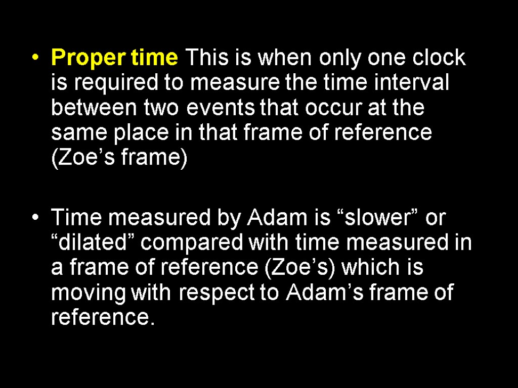 Proper time This is when only one clock is required to measure the time